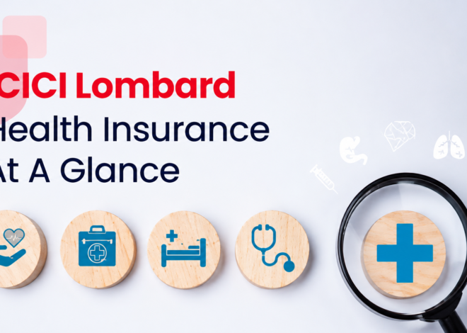 ICICI Lombard Health Insurance Guide to Plans, Benefits, and Claims